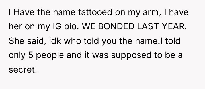 I Have the name tattooed on my arm, I have...