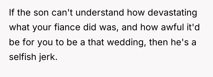 If the son can't understand how devastating what your fiance...