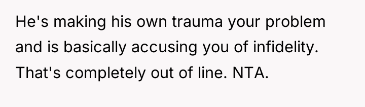 He's making his own trauma your problem and is basically...