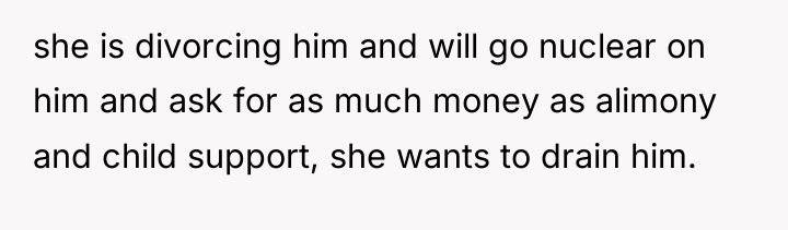 she is divorcing him and will go nuclear on him...