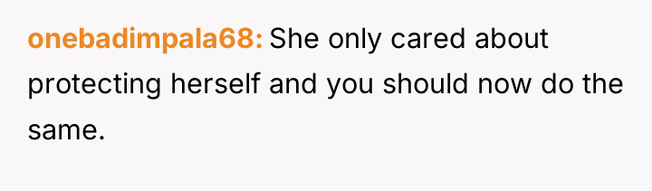 onebadimpala68 She only cared about protecting herself and you should...