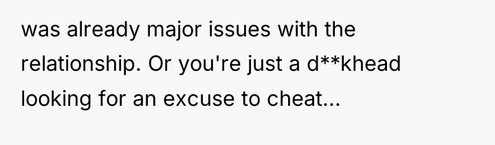 was already major issues with the relationship. Or you're just...