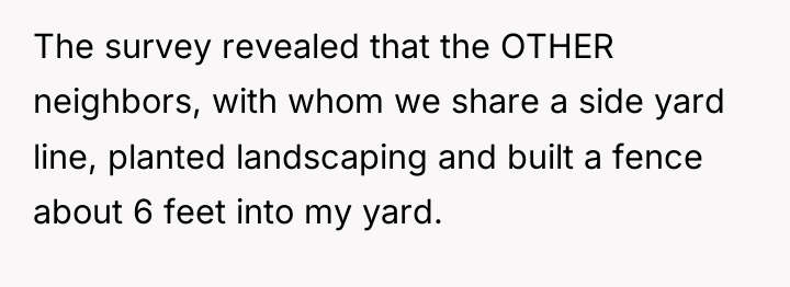 The survey revealed that the OTHER neighbors, with whom we...