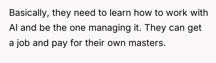 Basically, they need to learn how to work with AI...