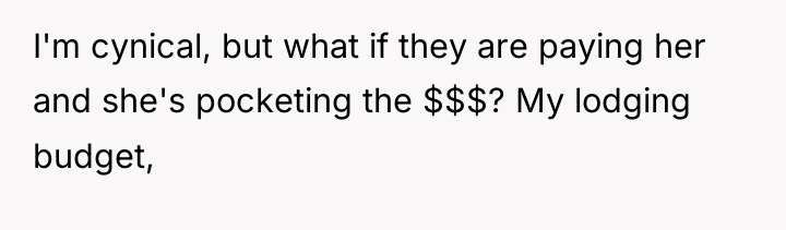 I'm cynical, but what if they are paying her and...