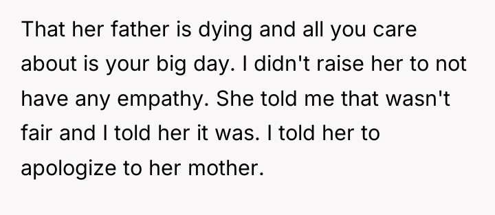 That her father is dying and all you care about...