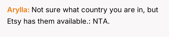 Arylla Not sure what country you are in, but Etsy...