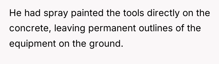 He had spray painted the tools directly on the concrete,...