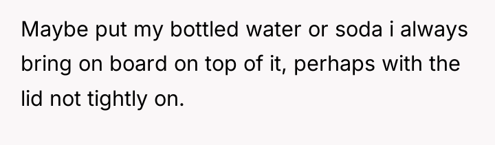Maybe put my bottled water or soda i always bring...