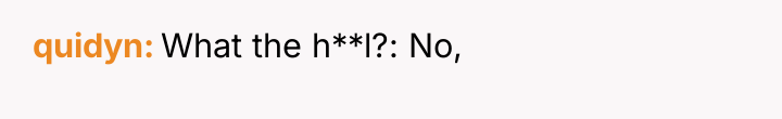 quidyn What the h**l?: No,