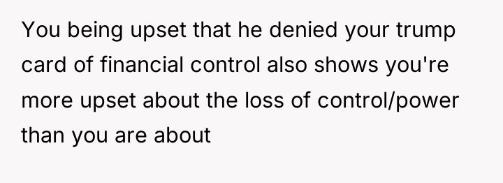 You being upset that he denied your trump card of...