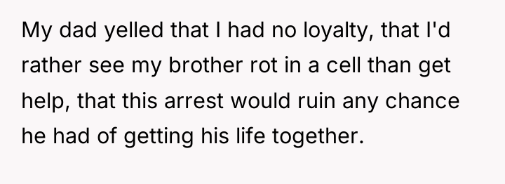 My dad yelled that I had no loyalty, that I'd...
