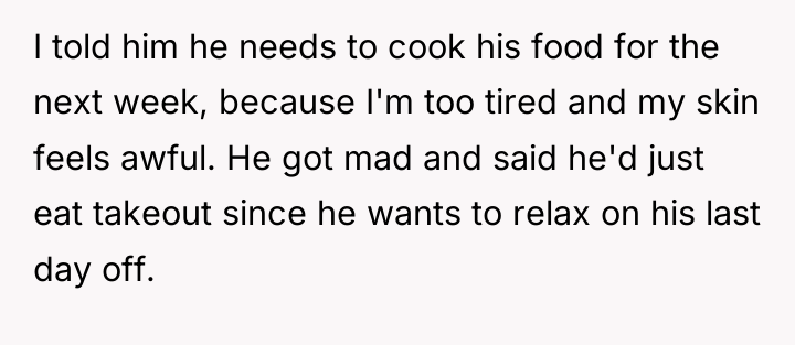 I told him he needs to cook his food for...