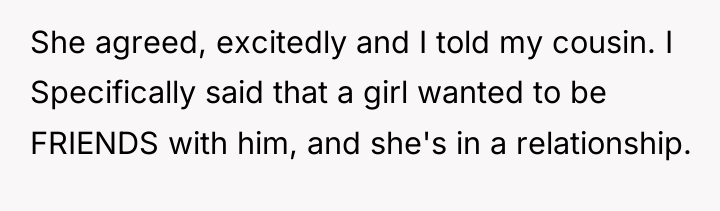 She agreed, excitedly and I told my cousin. I Specifically...