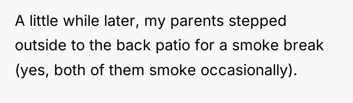 A little while later, my parents stepped outside to the...
