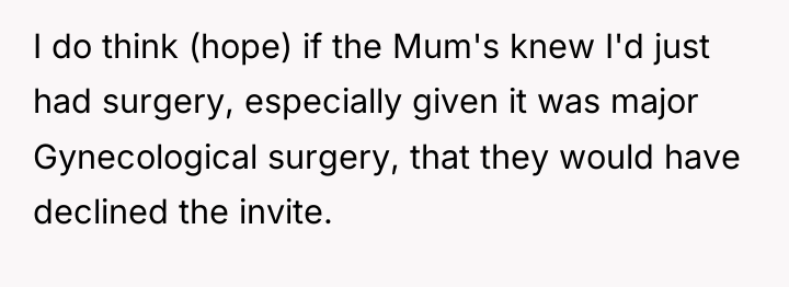 I do think (hope) if the Mum's knew I'd just...