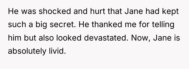 He was shocked and hurt that Jane had kept such...