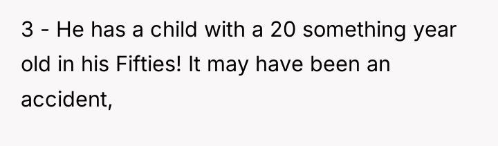 3 - He has a child with a 20 something...
