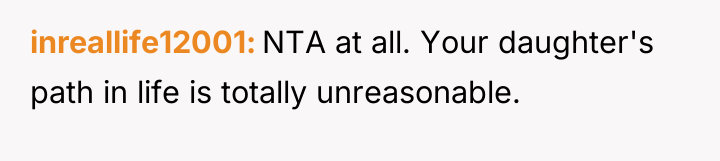 inreallife12001 NTA at all. Your daughter's path in life is...