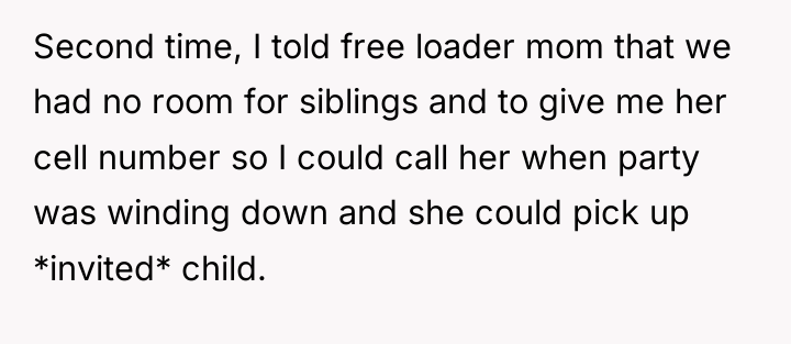 Second time, I told free loader mom that we had...