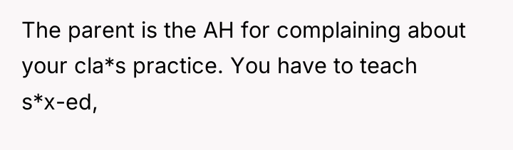 The parent is the AH for complaining about your cla*s...
