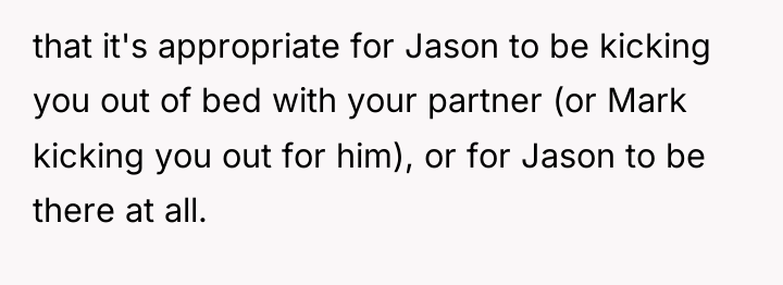 that it's appropriate for Jason to be kicking you out...