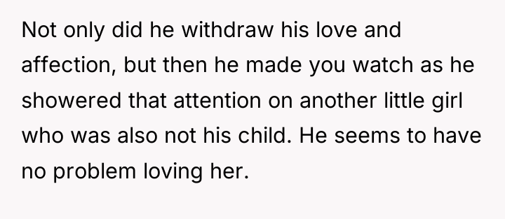 Not only did he withdraw his love and affection, but...