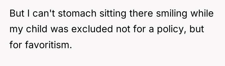 But I can't stomach sitting there smiling while my child...