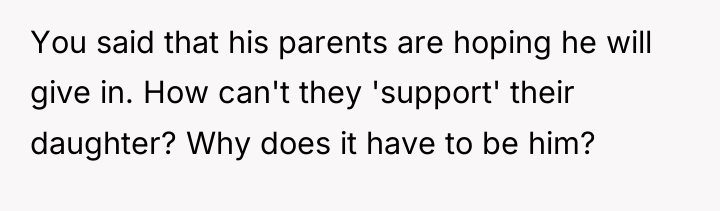 You said that his parents are hoping he will give...