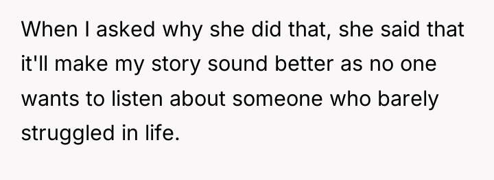 When I asked why she did that, she said that...