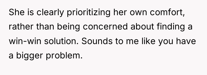 She is clearly prioritizing her own comfort, rather than being...