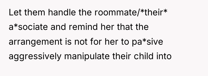 Let them handle the roommate/*their* a*sociate and remind her that...