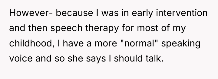 However- because I was in early intervention and then speech...