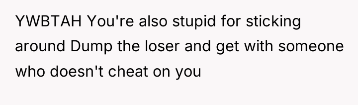 YWBTAH You're also stupid for sticking around Dump the loser...