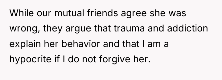 While our mutual friends agree she was wrong, they argue...