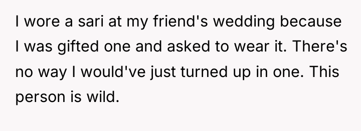 I wore a sari at my friend's wedding because I...
