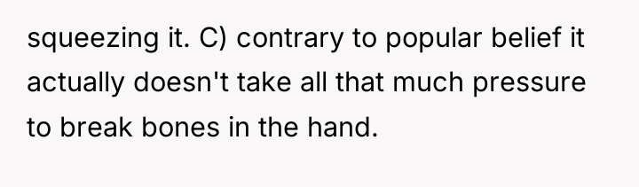 squeezing it. C) contrary to popular belief it actually doesn't...