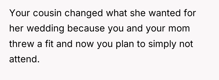 Your cousin changed what she wanted for her wedding because...