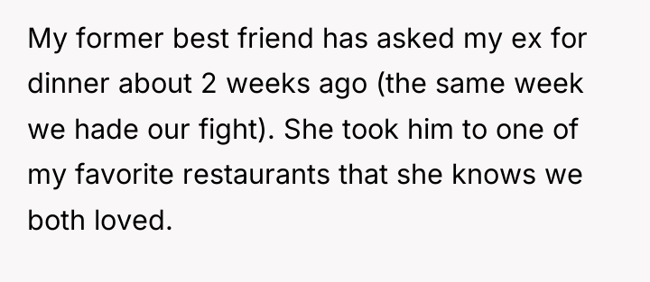 My former best friend has asked my ex for dinner...