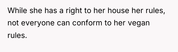 While she has a right to her house her rules,...