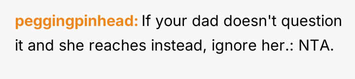 peggingpinhead If your dad doesn't question it and she reaches...