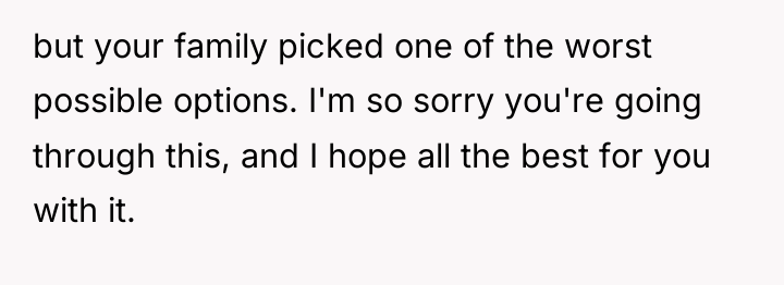 but your family picked one of the worst possible options....