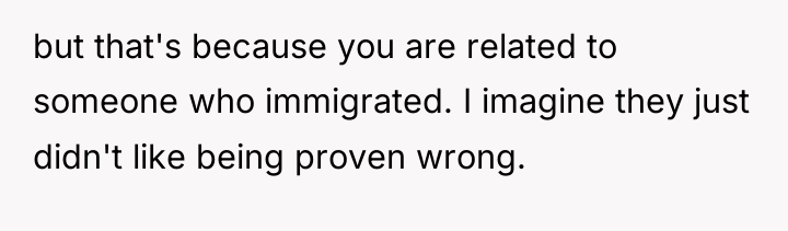 but that's because you are related to someone who immigrated....