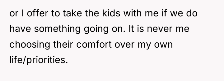 or I offer to take the kids with me if...
