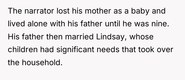 The narrator lost his mother as a baby and lived...