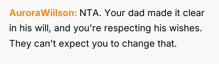 AuroraWiilson NTA. Your dad made it clear in his will,...