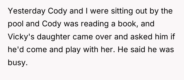 Yesterday Cody and I were sitting out by the pool...