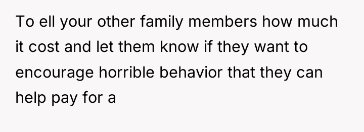 To ell your other family members how much it cost...