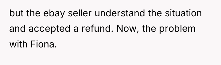 but the ebay seller understand the situation and accepted a...