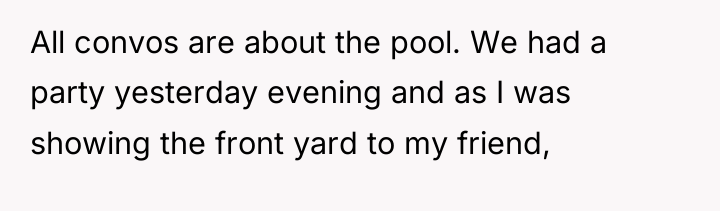 All convos are about the pool. We had a party...